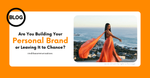 Are You Building Personal Brand or Leaving It to Chance?